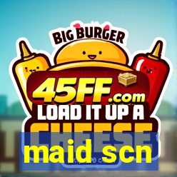 maid scn